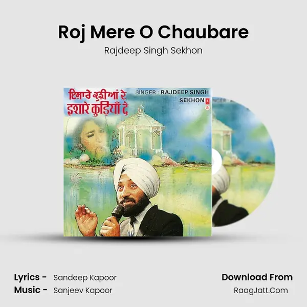 Roj Mere O Chaubare mp3 song
