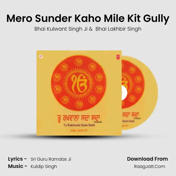 Mero Sunder Kaho Mile Kit Gully MP3 Song by Bhai Kulwant Singh Ji Cover