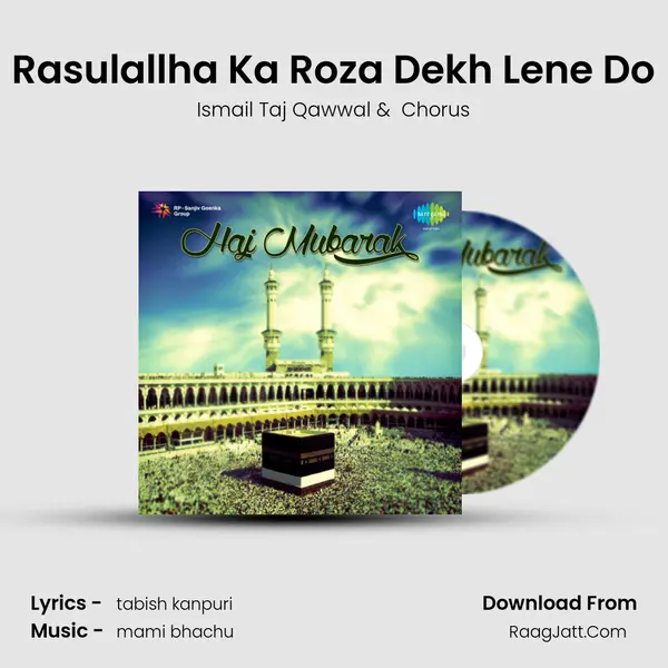 Rasulallha Ka Roza Dekh Lene Do MP3 Song by Ismail Taj Qawwal Cover