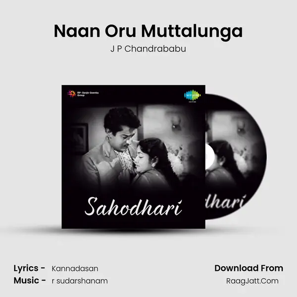 Naan Oru Muttalunga MP3 Song by J P Chandrababu Cover