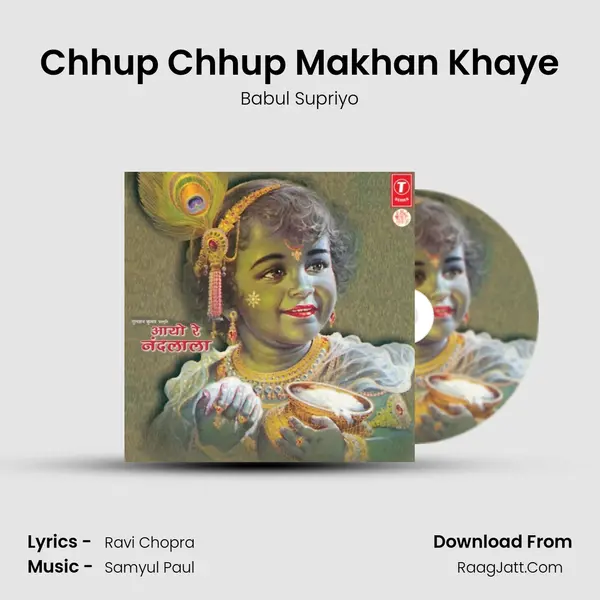 Chhup Chhup Makhan Khaye MP3 Song by Babul Supriyo Cover