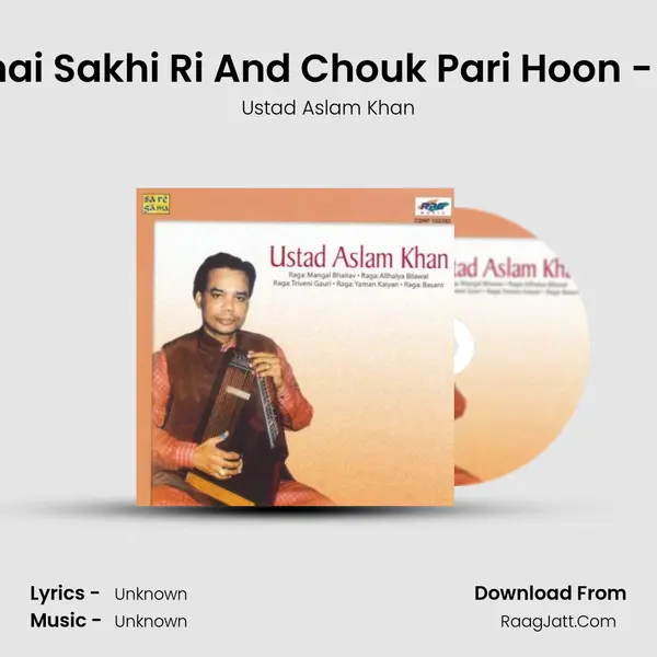 Bhor Bhai Sakhi Ri And Chouk Pari Hoon - Khayal MP3 Song by Ustad Aslam Khan Cover