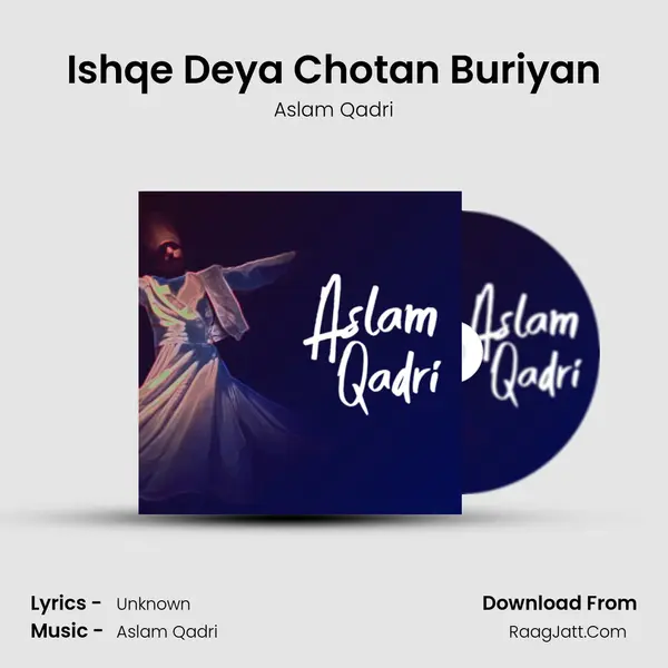 Ishqe Deya Chotan Buriyan MP3 Song by Aslam Qadri Cover