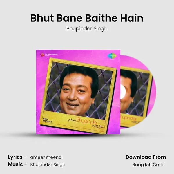 Bhut Bane Baithe Hain MP3 Song by Bhupinder Singh Cover