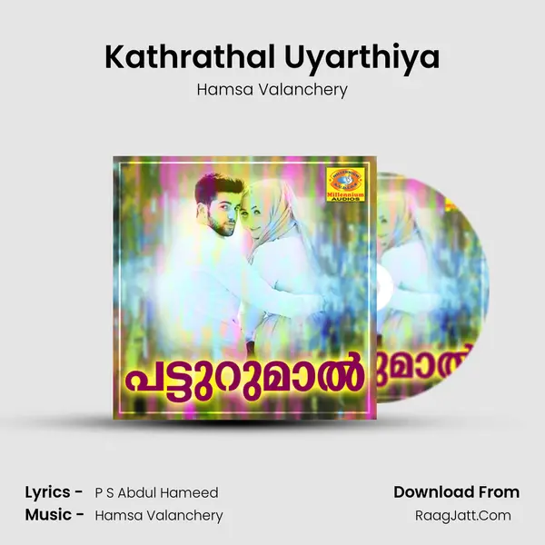 Kathrathal Uyarthiya MP3 Song by Hamsa Valanchery Cover