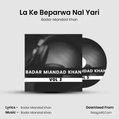 La Ke Beparwa Nal Yari MP3 Song by Badar Miandad Khan Cover