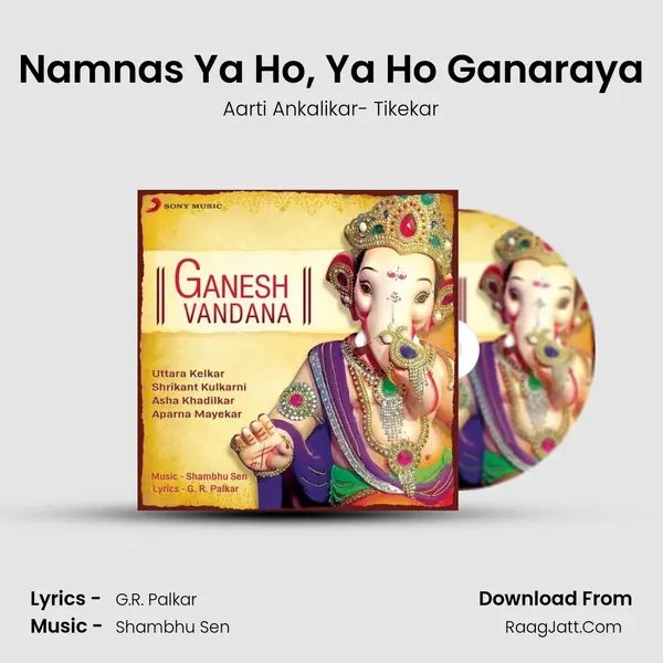 Namnas Ya Ho, Ya Ho Ganaraya MP3 Song by Aarti Ankalikar- Tikekar Cover