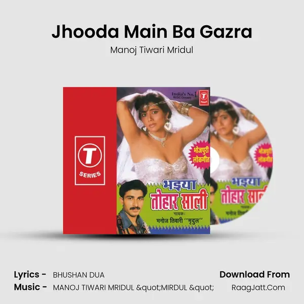 Jhooda Main Ba Gazra MP3 Song by Manoj Tiwari Mridul Cover