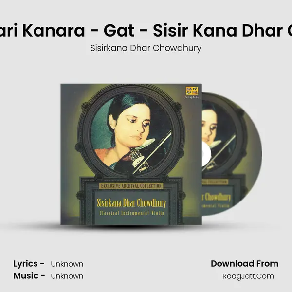 Raga Darbari Kanara - Gat - Sisir Kana Dhar Chowdhury MP3 Song by Sisirkana Dhar Chowdhury Cover
