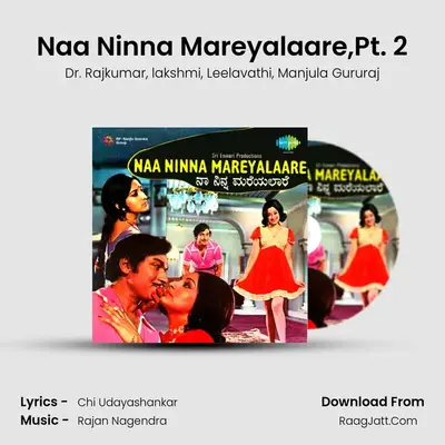 Naa Ninna Mareyalaare,Pt. 2 MP3 Song by Dr. Rajkumar Cover