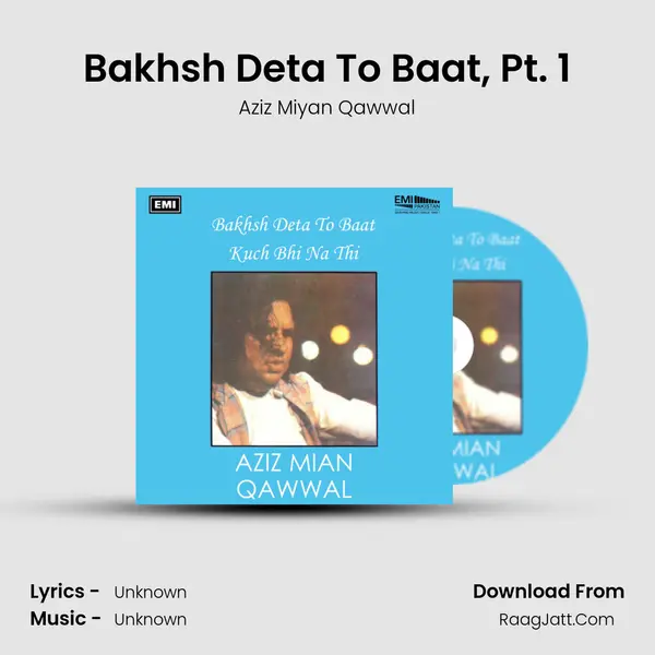 Bakhsh Deta To Baat, Pt. 1 MP3 Song by Aziz Miyan Qawwal Cover