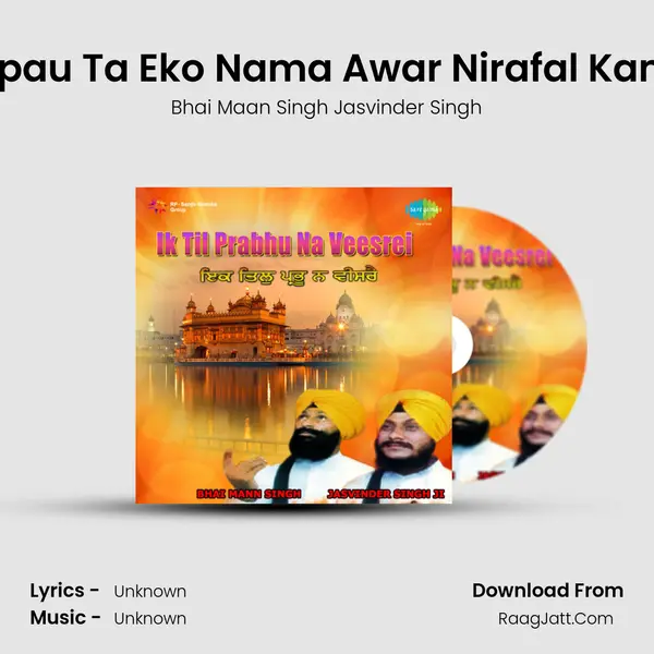 Japau Ta Eko Nama Awar Nirafal Kama MP3 Song by Bhai Maan Singh Jasvinder Singh Cover