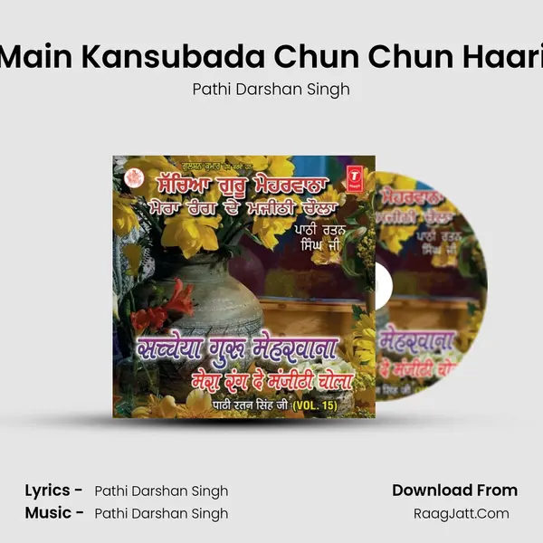 Main Kansubada Chun Chun Haari MP3 Song by Pathi Darshan Singh Cover