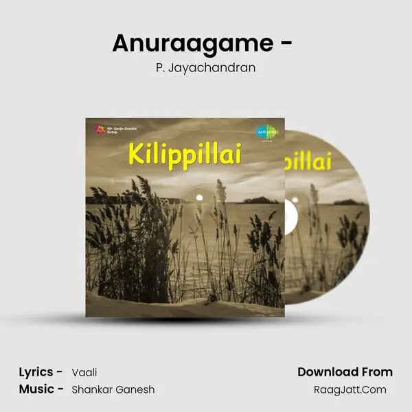 Anuraagame - (Film - Kilippillai) MP3 Song by P. Jayachandran Cover