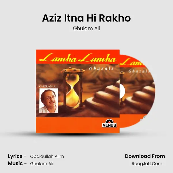 Aziz Itna Hi Rakho MP3 Song by Ghulam Ali Cover