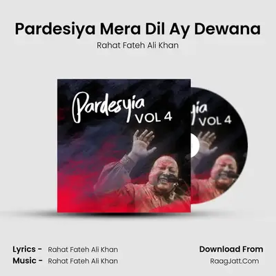 Pardesiya Mera Dil Ay Dewana MP3 Song by Rahat Fateh Ali Khan Cover