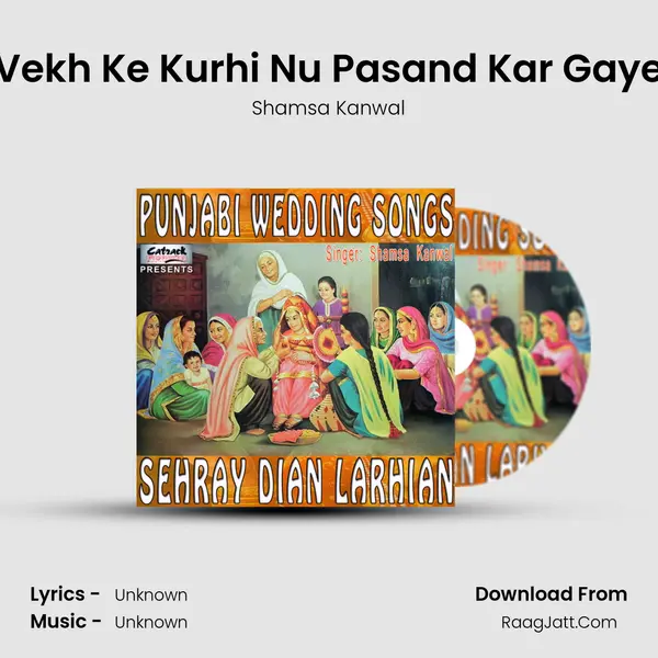 Vekh Ke Kurhi Nu Pasand Kar Gaye MP3 Song by Shamsa Kanwal Cover