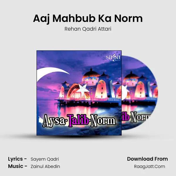 Aaj Mahbub Ka Norm MP3 Song by Rehan Qadri Attari Cover