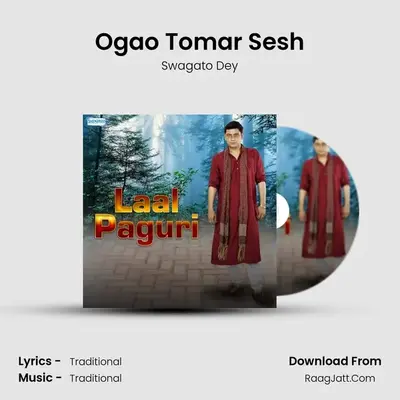 Ogao Tomar Sesh MP3 Song by Swagato Dey Cover