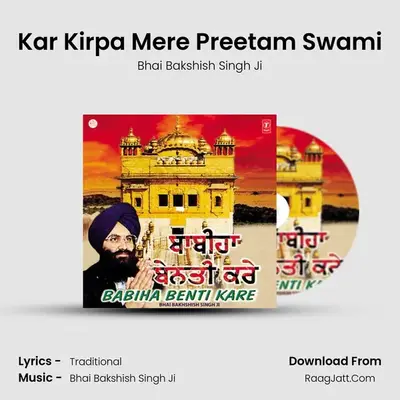 Kar Kirpa Mere Preetam Swami MP3 Song by Bhai Bakshish Singh Ji Cover