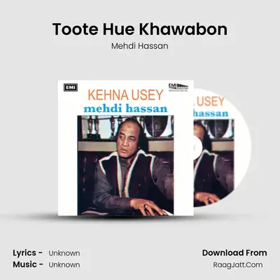 Toote Hue Khawabon MP3 Song by Mehdi Hassan Cover