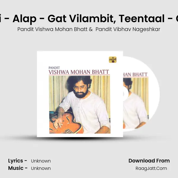 Raga Nat Bhairavi - Alap - Gat Vilambit, Teentaal - Gat Drut, Teentaal MP3 Song by Pandit Vishwa Mohan Bhatt Cover