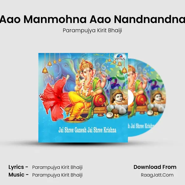 Aao Manmohna Aao Nandnandna MP3 Song by Parampujya Kirit Bhaiji Cover