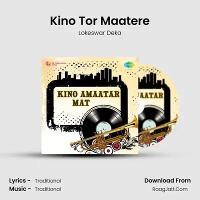 Kino Tor Maatere MP3 Song by Lokeswar Deka Cover