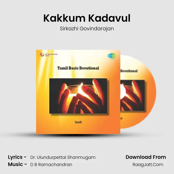 Kakkum Kadavul MP3 Song by Sirkazhi Govindarajan Cover
