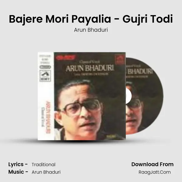Bajere Mori Payalia - Gujri Todi MP3 Song by Arun Bhaduri Cover