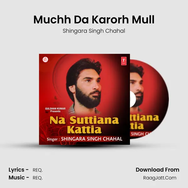 Muchh Da Karorh Mull MP3 Song by Shingara Singh Chahal Cover
