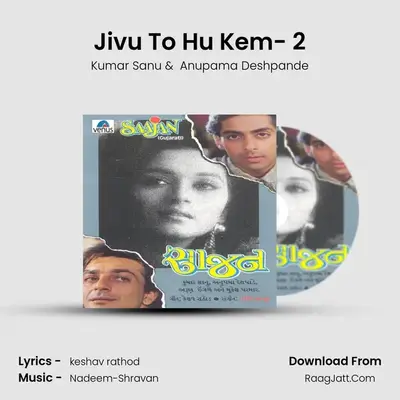 Jivu To Hu Kem- 2 MP3 Song by Kumar Sanu Cover