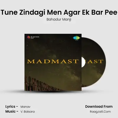Tune Zindagi Men Agar Ek Bar Pee MP3 Song by Bahadur Manji Cover