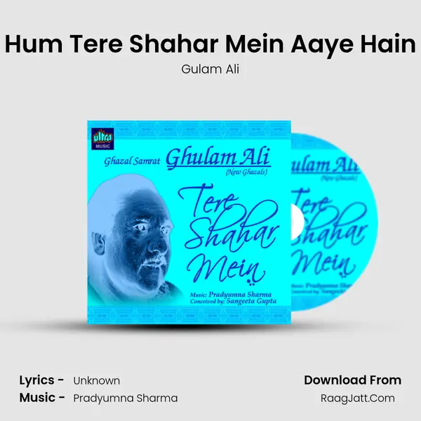 Hum Tere Shahar Mein Aaye Hain MP3 Song by Gulam Ali Cover