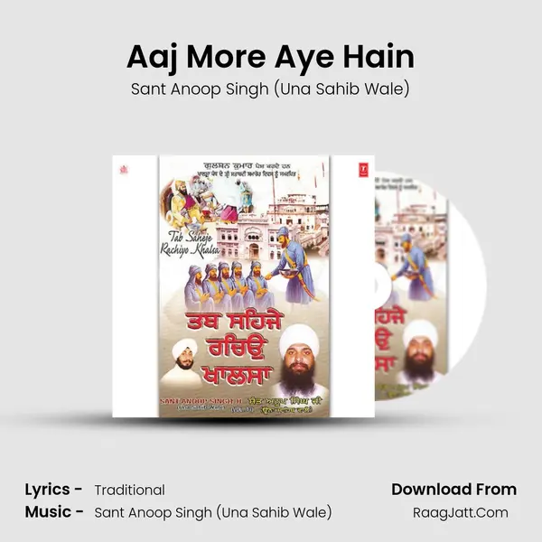 Aaj More Aye Hain MP3 Song by Sant Anoop Singh (Una Sahib Wale) Cover