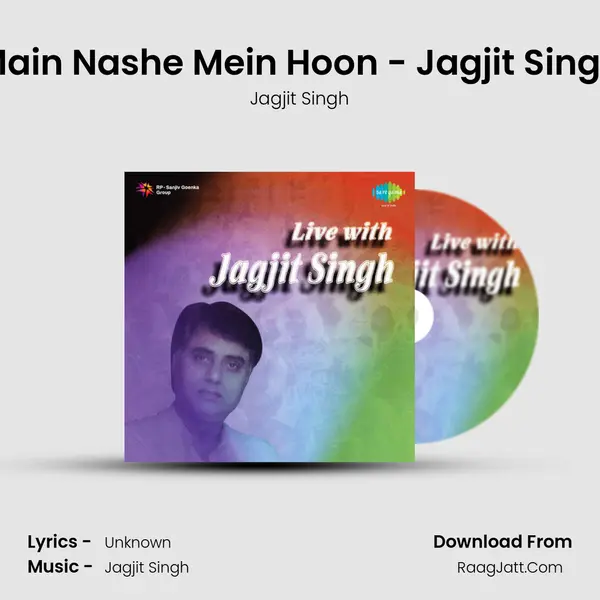Main Nashe Mein Hoon - Jagjit Singh MP3 Song by Jagjit Singh Cover