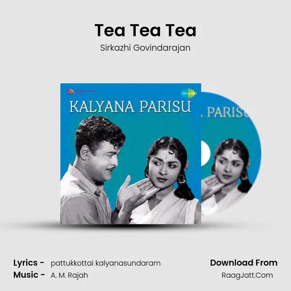 Tea Tea Tea MP3 Song by Sirkazhi Govindarajan Cover