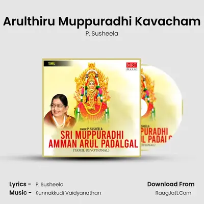 Arulthiru Muppuradhi Kavacham MP3 Song by P. Susheela Cover