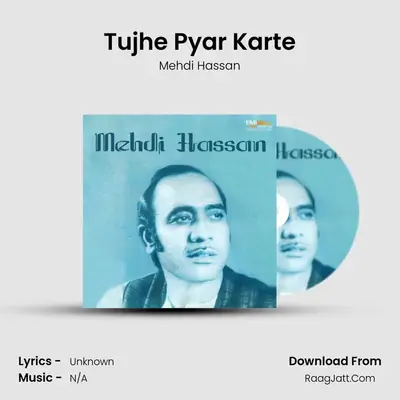 Tujhe Pyar Karte MP3 Song by Mehdi Hassan Cover