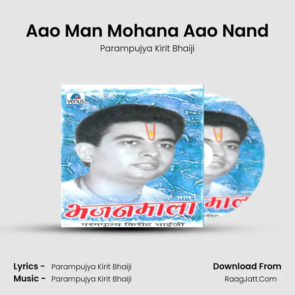 Aao Man Mohana Aao Nand MP3 Song by Parampujya Kirit Bhaiji Cover