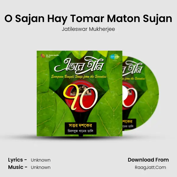O Sajan Hay Tomar Maton Sujan MP3 Song by Jatileswar Mukherjee Cover