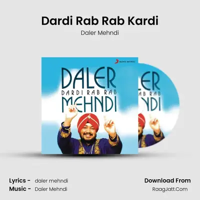 Dardi Rab Rab Kardi MP3 Song by Daler Mehndi Cover