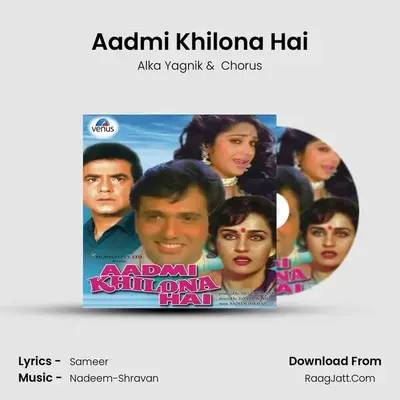 Aadmi Khilona Hai MP3 Song by Alka Yagnik Cover