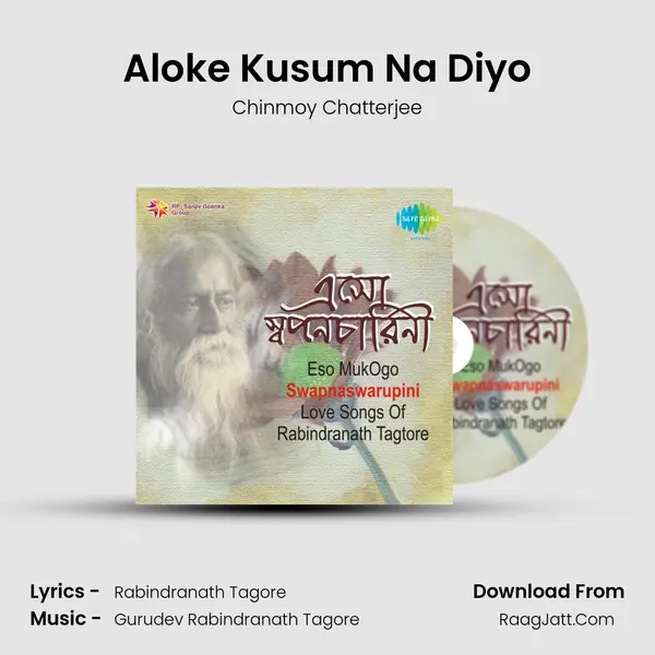 Aloke Kusum Na Diyo MP3 Song by Chinmoy Chatterjee Cover