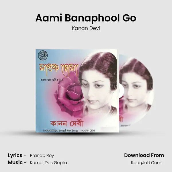 Aami Banaphool Go MP3 Song by Kanan Devi Cover