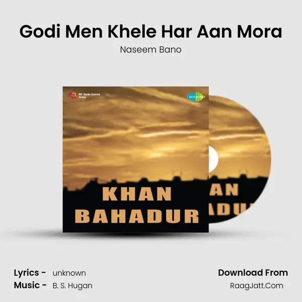 Godi Men Khele Har Aan Mora MP3 Song by Naseem Bano Cover