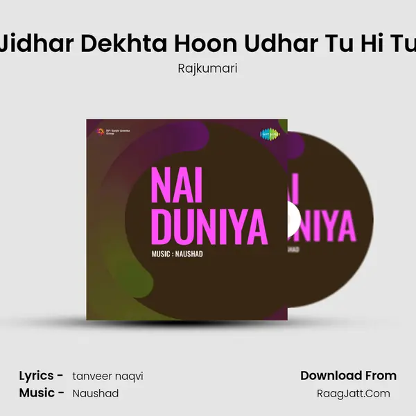 Jidhar Dekhta Hoon Udhar Tu Hi Tu MP3 Song by Rajkumari Cover