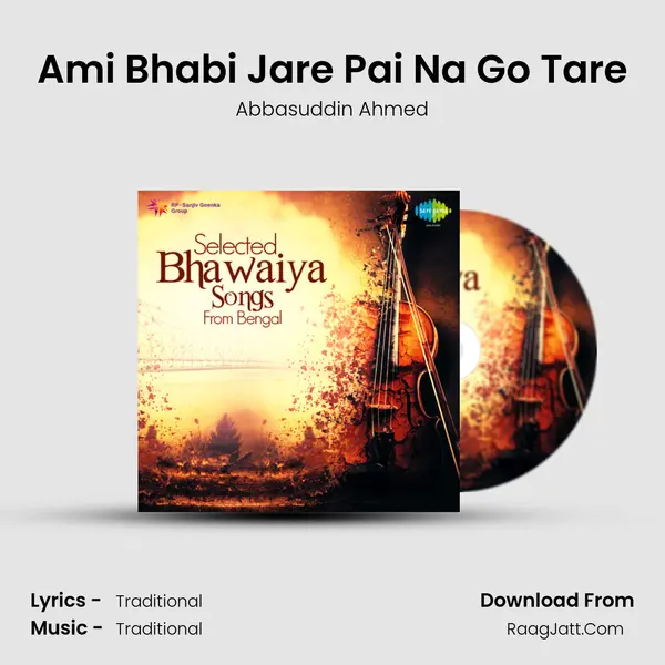 Ami Bhabi Jare Pai Na Go Tare MP3 Song by Abbasuddin Ahmed Cover