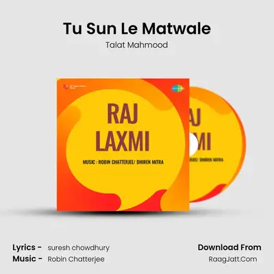 Tu Sun Le Matwale MP3 Song by Talat Mahmood Cover