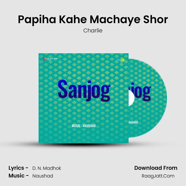 Papiha Kahe Machaye Shor MP3 Song by Charlie Cover